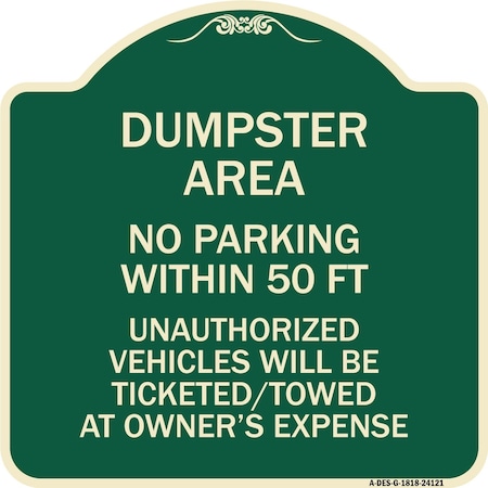 Signmission Dumpster Area Parking Rule No Parking Within 50 Ft Unauthorized Vehicles Will Be Tick, G-1818-24121 A-DES-G-1818-24121